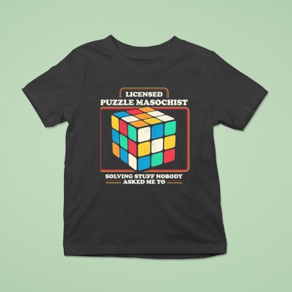 Rubik Licensed Puzzle Masochist Solving Stuff Nobody Asked Me To T Shirt