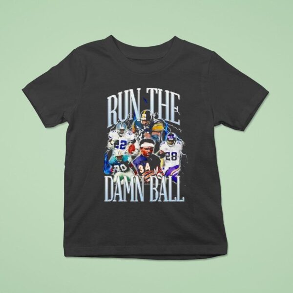 Run The Damn Ball Football Team T Shirt
