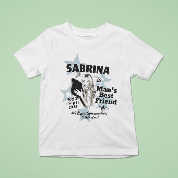 Sabrina Carpenter Is Man S Best Friend We Ll Give Them Something To Talk About New York Ny T Shirt
