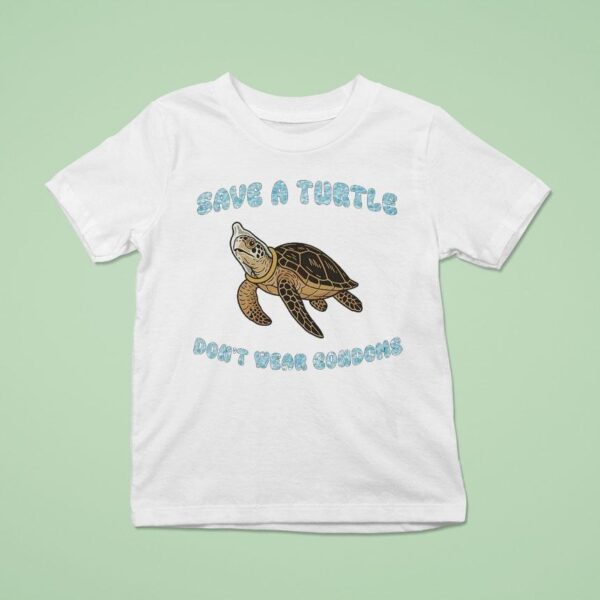 Save A Turtle Don T Wear Condoms T Shirt