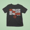 See You Later Repeat Robert Ford T Shirt