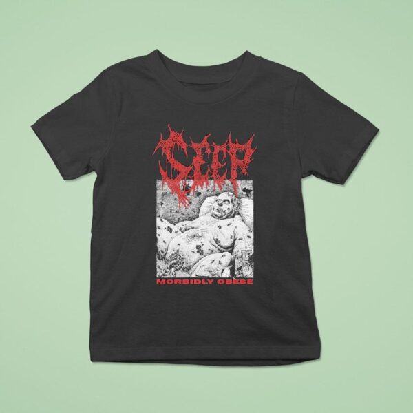 Seep Morbidly Obese T Shirt