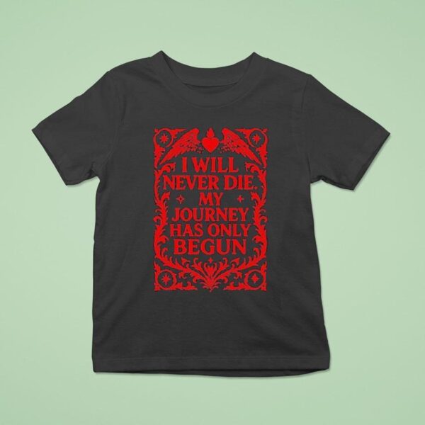 Send It Society I Will Never Die My Journey Has Only Begun T Shirt