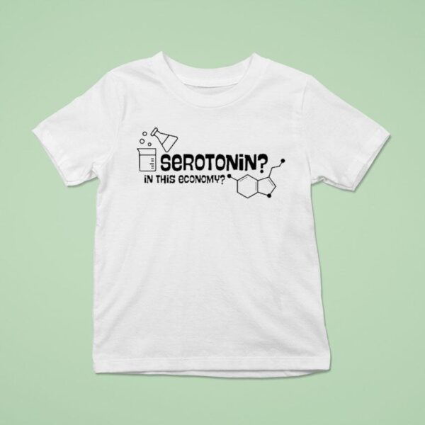 Serotonin In This Economy T Shirt