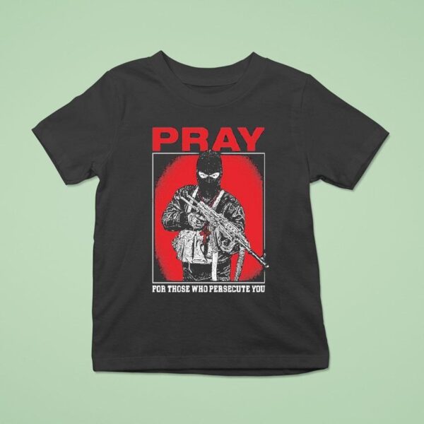 Shayne Smith Pray For Those Who Persecute You T Shirt