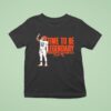Shedeur Sanders Time To Be Legendary T Shirt