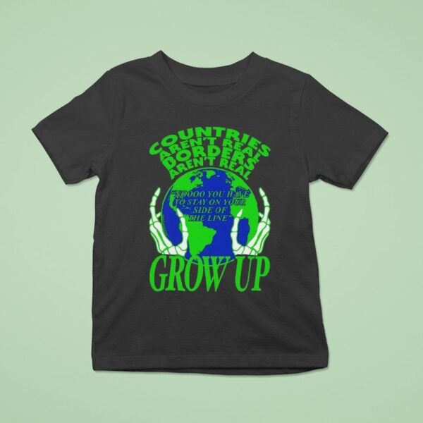 Skeleton Countries Aren T Real Borders Aren T Real Grow Up T Shirt