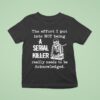 Skeleton The Effort I Put Into Not Being A Serial Killer Really Needs To Be Acknowleged T Shirt