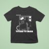 Skibidi Toilet Titan Tv Man T Shirt