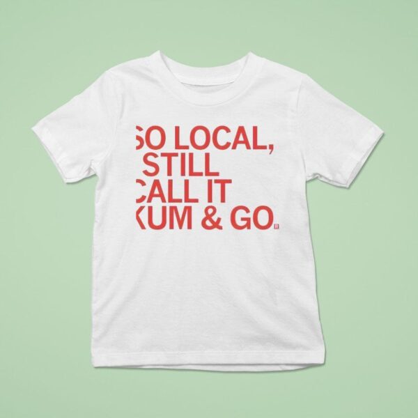 So Local Kum And Go T Shirt