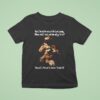 Soldier Also I Heard The Voice Of The Lord Saying Whom Shall I Send And Who Will Go For Us T Shirt
