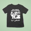 Stay Human Free Palestine All Profit Are Donated To Map Medical Aid For Palestinians T Shirt