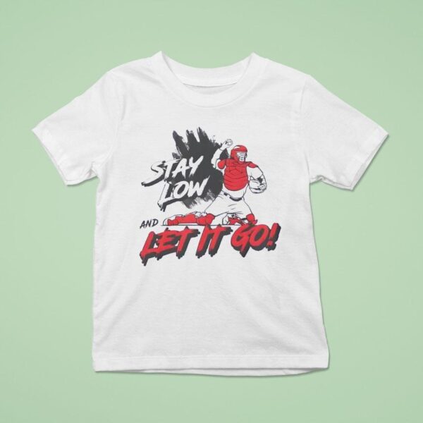 Stay Low And Let It Go T Shirt