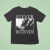 Stever Believer Photo T Shirt