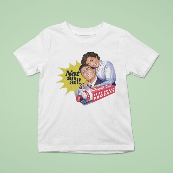 Stiff Socks Podcast Not An Ad T Shirt