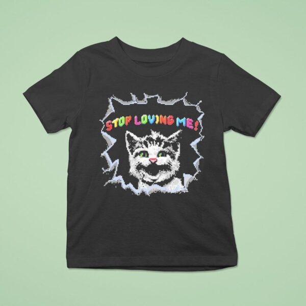 Stop Loving Me Pixel Ca T Shirt