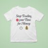 Stop Trading Stop Your Time For Money T Shirt