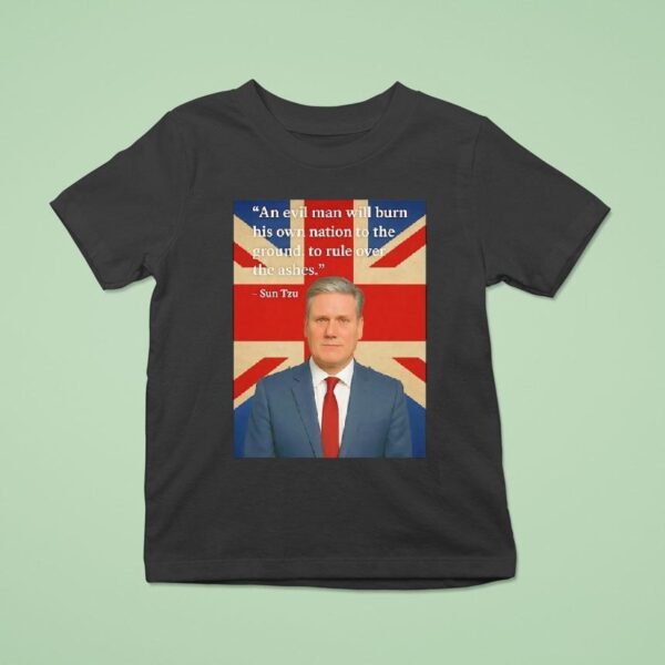 Sun Tzu An Evil Man Will Burn His Own Nation To The Ground To Rule Over The Ashes T Shirt