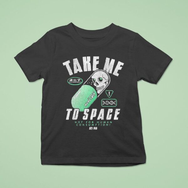 Take Me To Space Not For Human Consumption T Shirt