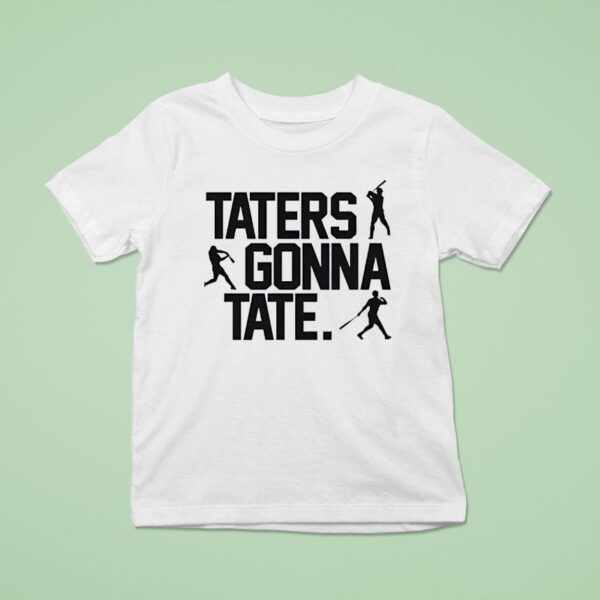Taters Gonna Tate Baseball T Shirt