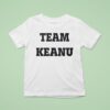 Team Keanu Reeves T Shirt