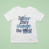 Tell Her Story Change The World T Shirt