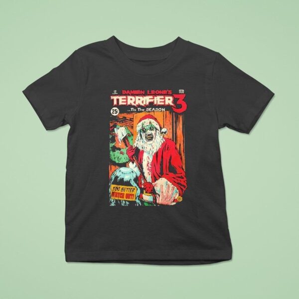 Terrifier Damien Leone S Tis The Season You Better Watch Out Christmas T Shirt