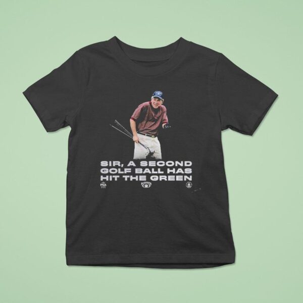The Callous Daoboys Sir A Second Golf Ball Has Hit The Green Now Watch This Drive T Shirt