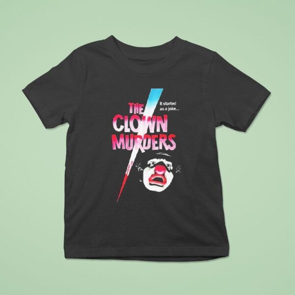 The Clown Murders It Started As A Joke T Shirt
