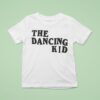 The Dancing Kid T Shirt