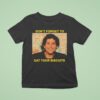 The Disco Biscuits Don T Forget To Eat Your Biscuits Brownie Says T Shirt