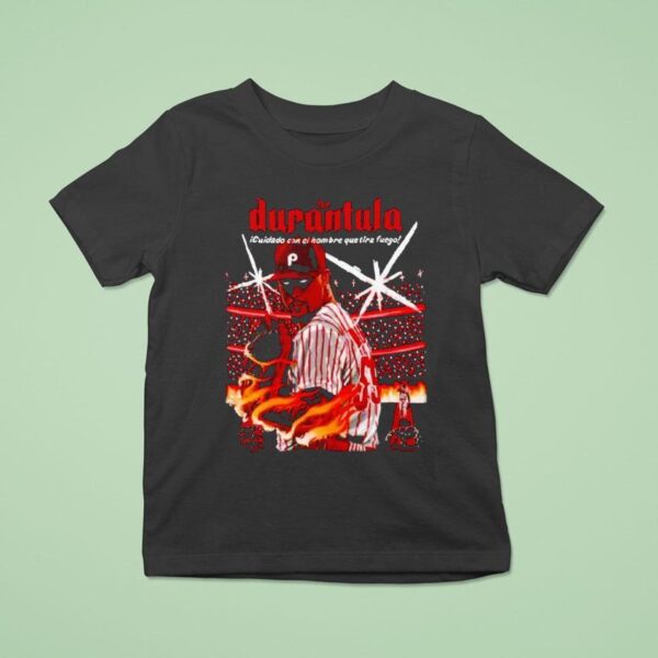 The Durantula Cuidado Con El Hombre Que Tira Fuego Philadelphia Baseball T Shirt