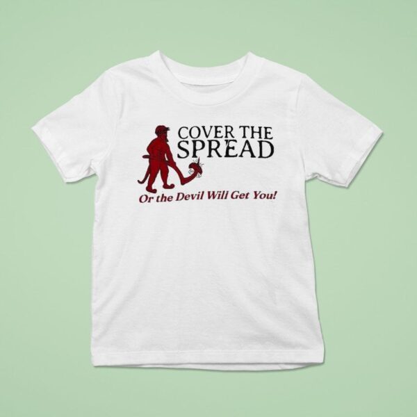 The Gettin Place Cover The Spread Or The Devil Will Get You T Shirt