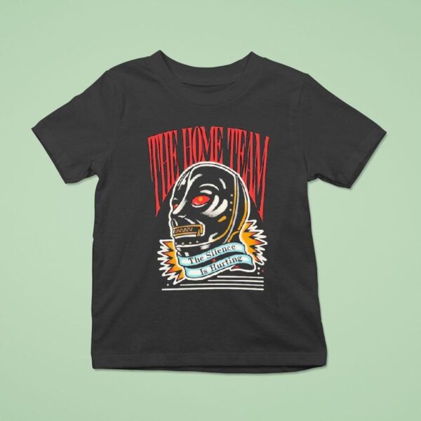 The Home Team The Silence Is Hurting Gimp T Shirt
