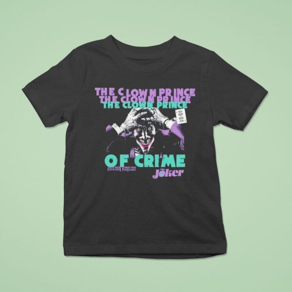 The Joker The Clown Prince Of Crime Extremely Dangerous T Shirt