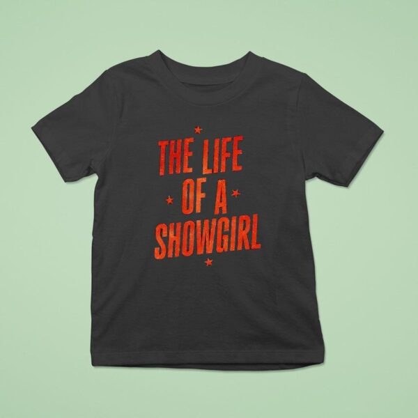 The Life Of A Showgirl T Shirt