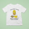 The Lonely Homer Seems To Drink At Moe S At Nigh T Shirt