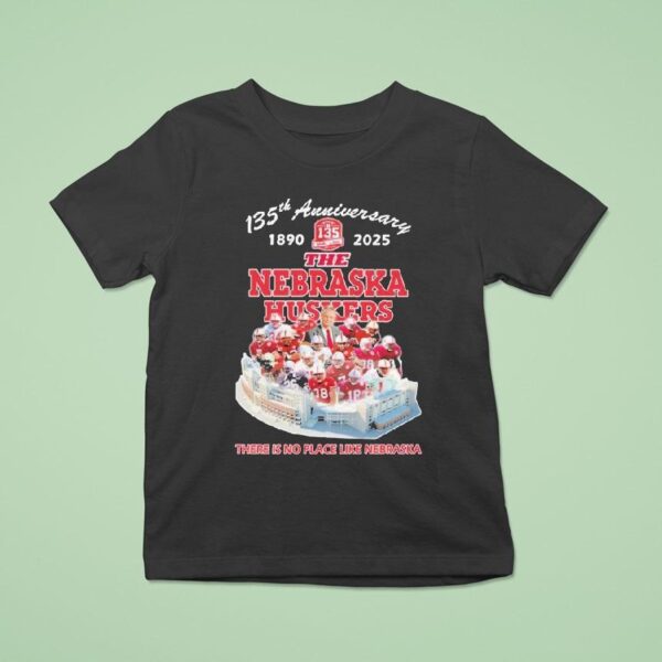 The Nebraska Cornhuskers Th Anniversary There Is No Place Like Nebraska T Shirt