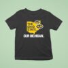 The Ohio State Our Bichigan Michigan Wolverines T Shirt