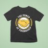 The Power Of Friendship Milwaukee Brewers Baseball T Shirt