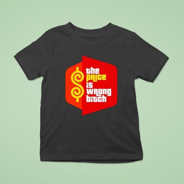 The Price Is Wrong Bitch Logo T Shirt