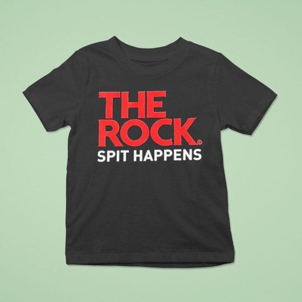 The Rock Spit Happens T Shirt