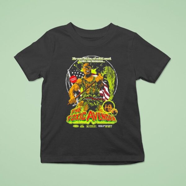 The Toxic Avenger Mop Boy He Was Lbs Of Solid Nefd Until Because T Shirt