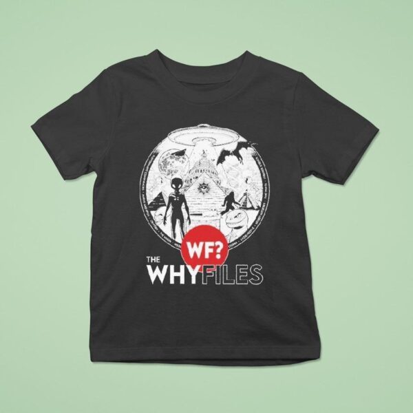 The Why Files Everything Alien Ufo T Shirt