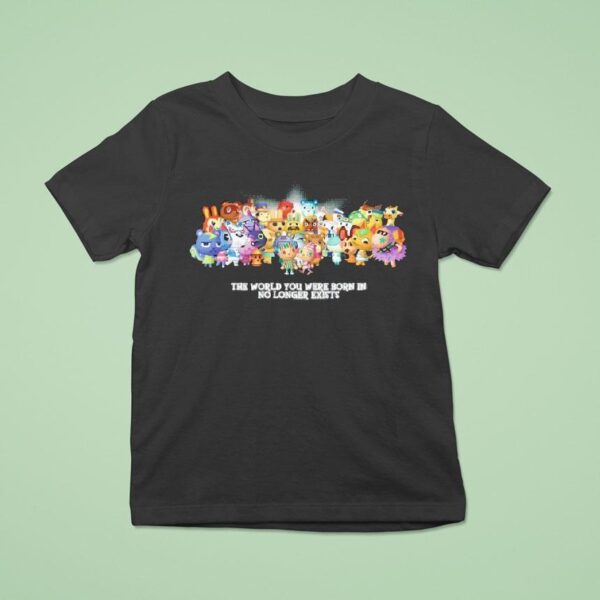 The World You Were Born In No Longer Exists Characters T Shirt