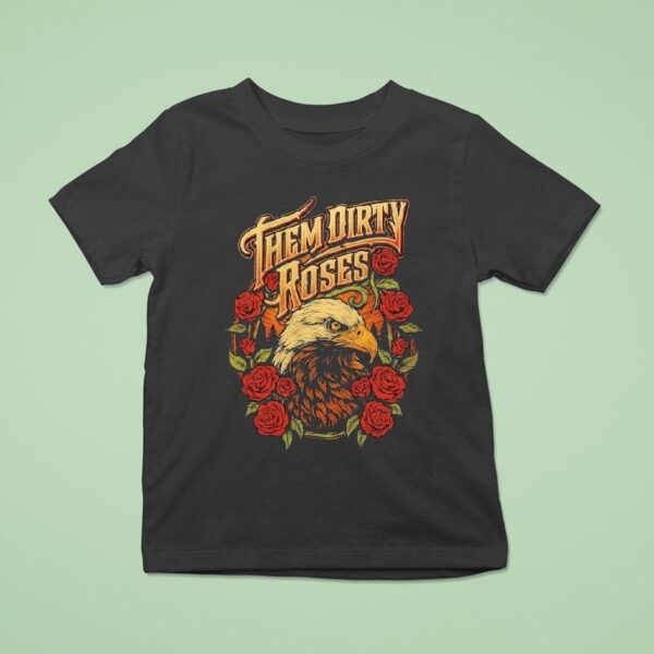 Them Dirty Roses Bald Eagle T Shirt