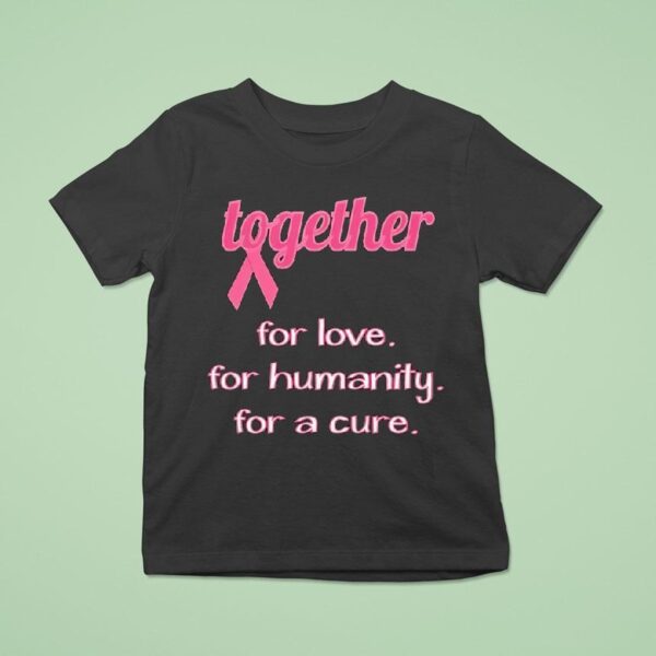 Together For Love For Humanity For A Cure Awareness T Shirt