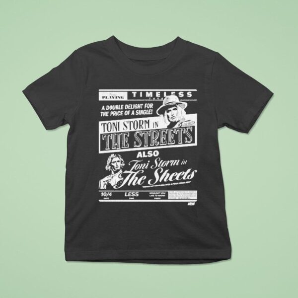 Toni Storm The Streets Toni Storm In The Sheets Timeless Double Deligh T Shirt