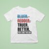 Truer Better Rob Sand For Gov T Shirs T Shirt