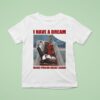 Trump I Have A Dream Make Prison Great Again T Shirt